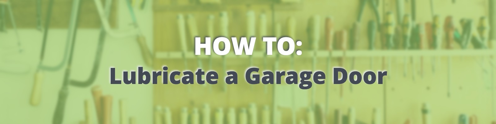 How to Lubricate a Garage Door